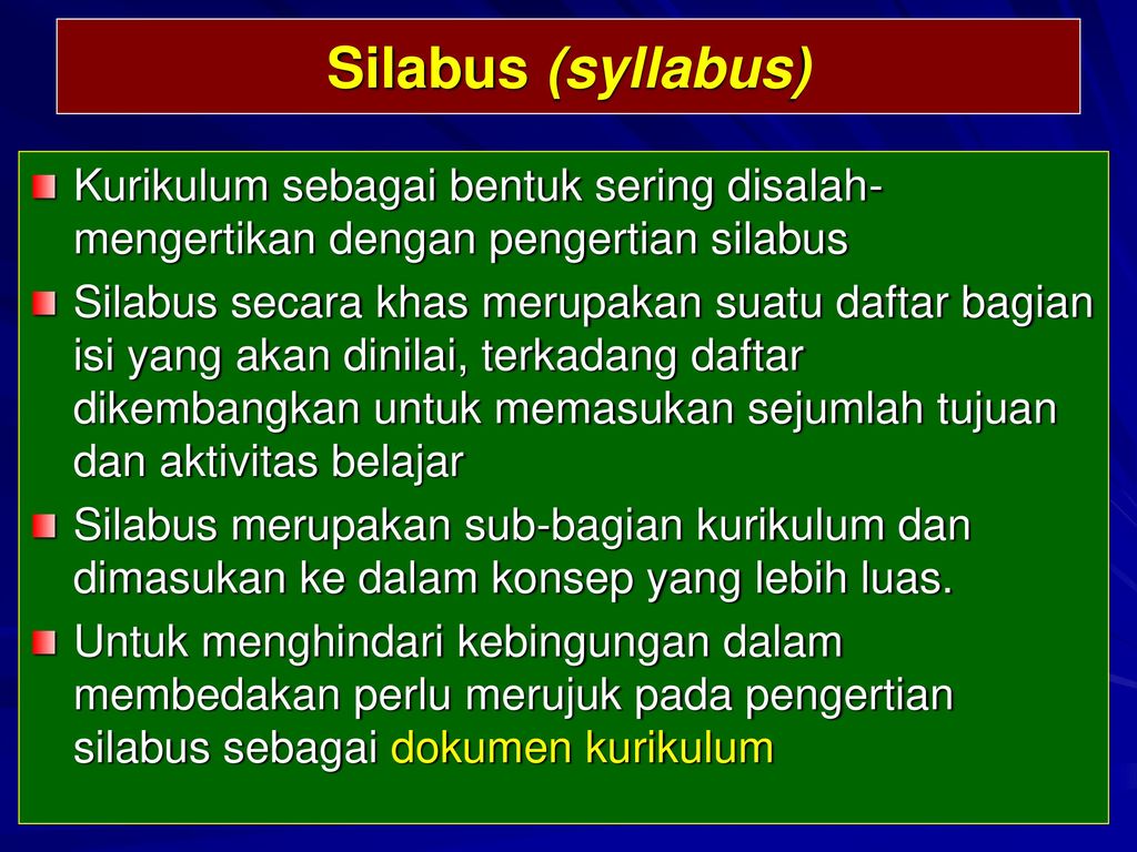 Silabus (syllabus) Kurikulum sebagai bentuk sering disalah-mengertikan dengan pengertian silabus.