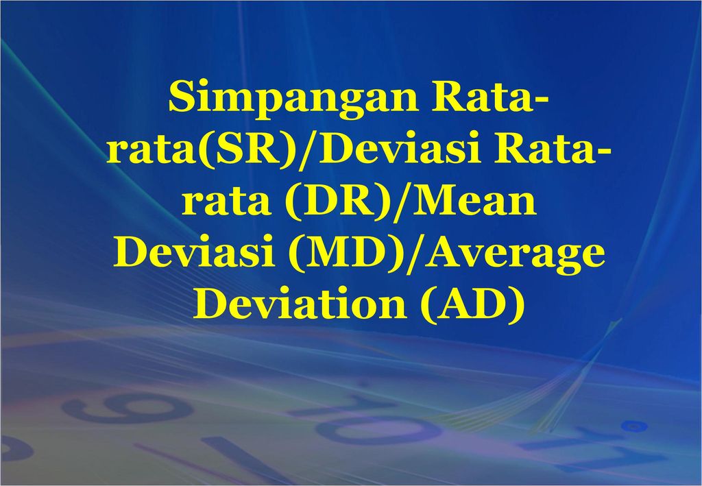 Simpangan Rata-rata(SR)/Deviasi Rata-rata (DR)/Mean Deviasi (MD)/Average Deviation (AD)