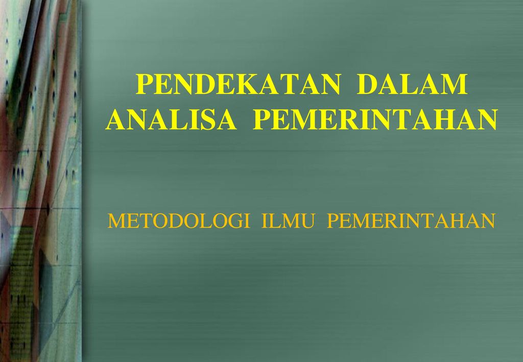 Pendekatan Dalam Analisa Pemerintahan Metodologi Ilmu Pemerintahan Ppt Download