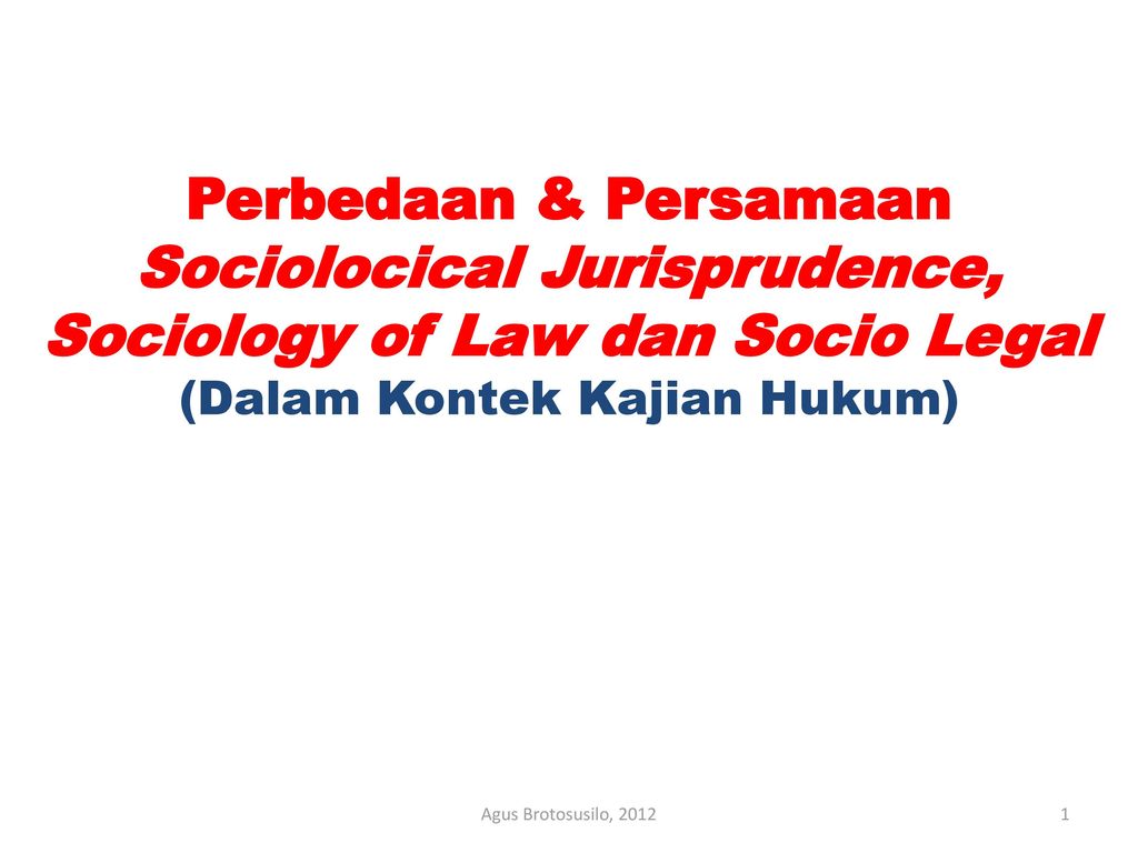 Perbedaan & Persamaan Sociolocical Jurisprudence, Sociology of Law dan Socio Legal (Dalam Kontek Kajian Hukum)