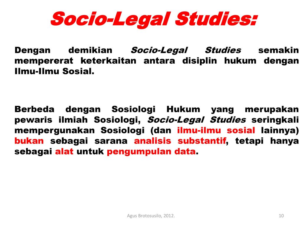 Socio-Legal Studies: Dengan demikian Socio-Legal Studies semakin mempererat keterkaitan antara disiplin hukum dengan Ilmu-Ilmu Sosial.