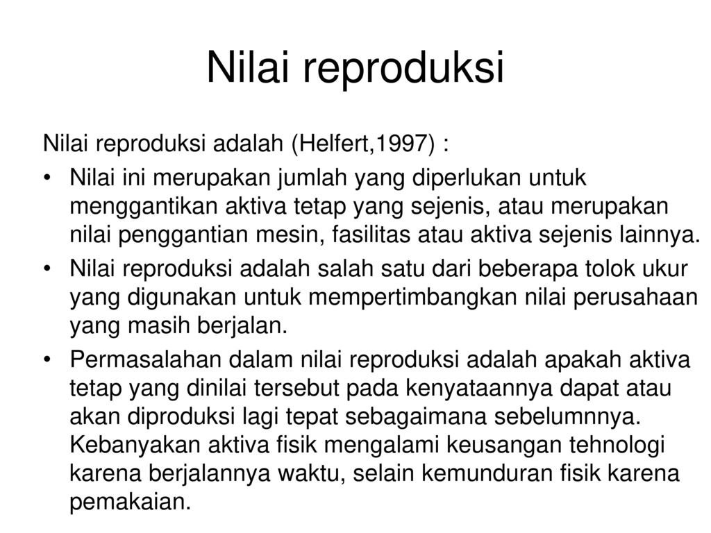 Nilai reproduksi Nilai reproduksi adalah (Helfert,1997) :