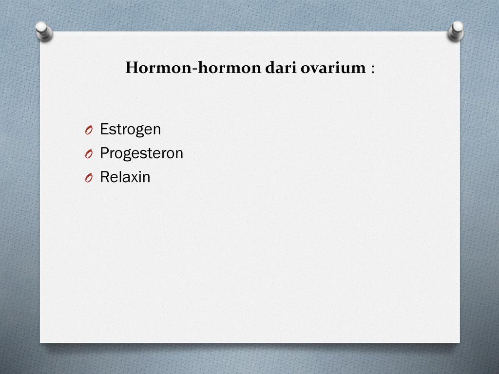 Hormon-hormon dari ovarium :