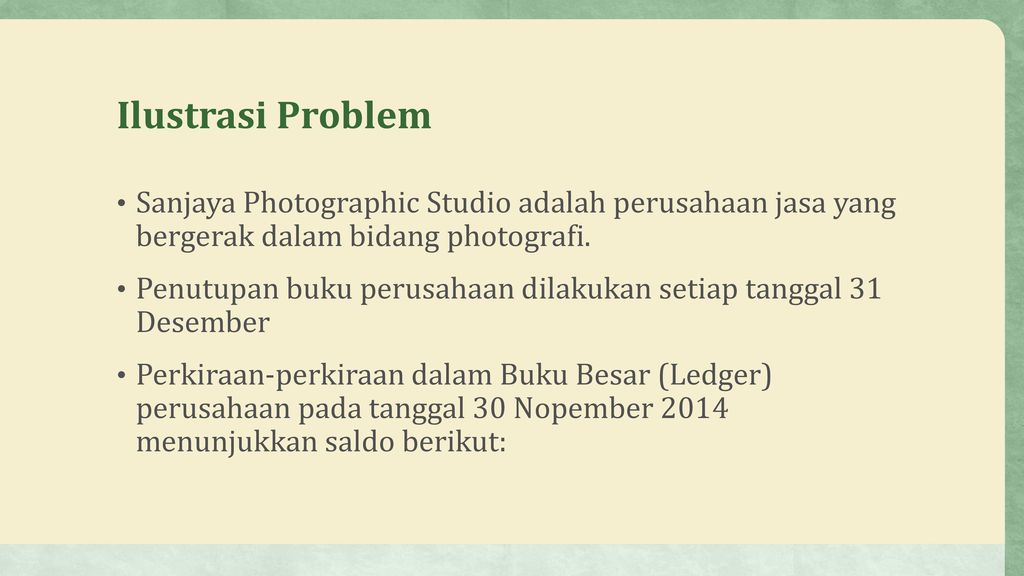 Ilustrasi Problem Sanjaya Photographic Studio adalah perusahaan jasa yang bergerak dalam bidang photografi.