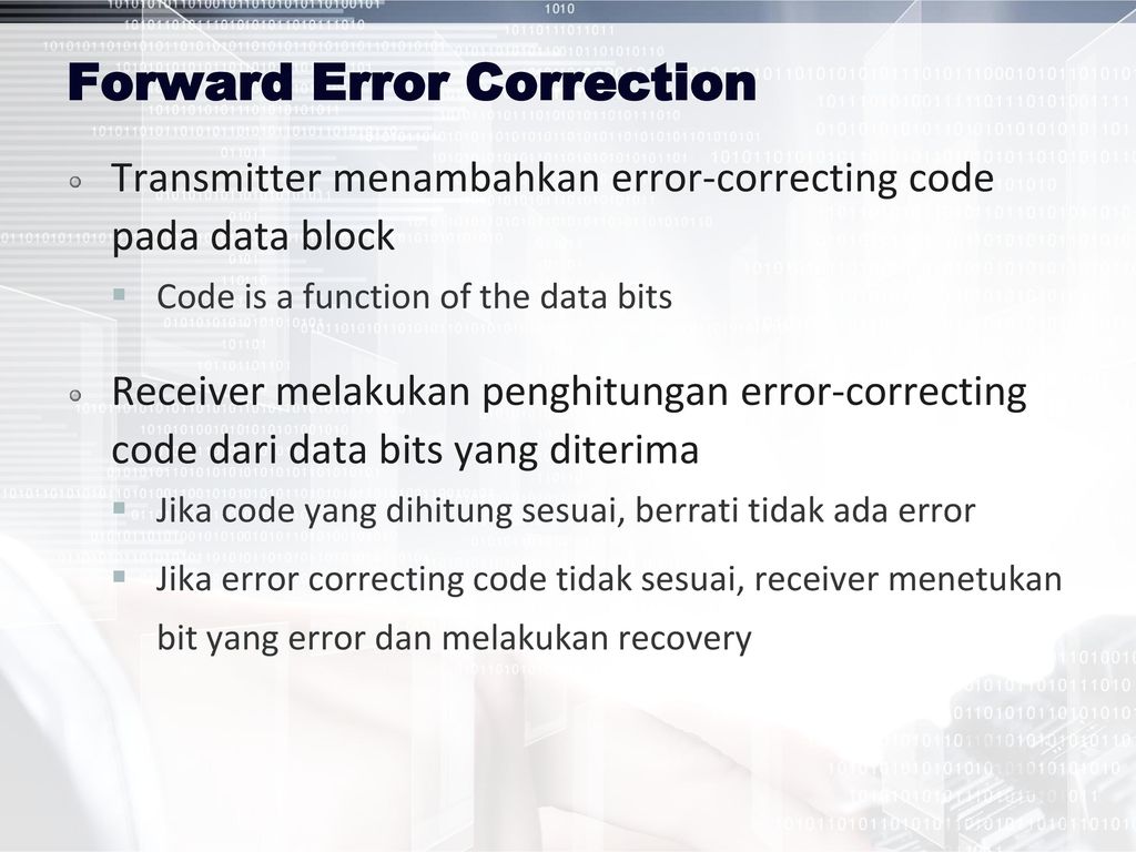 Can block error. Forward Error correction.