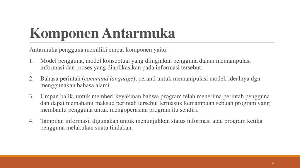 Komponen Antarmuka Antarmuka pengguna memiliki empat komponen yaitu: