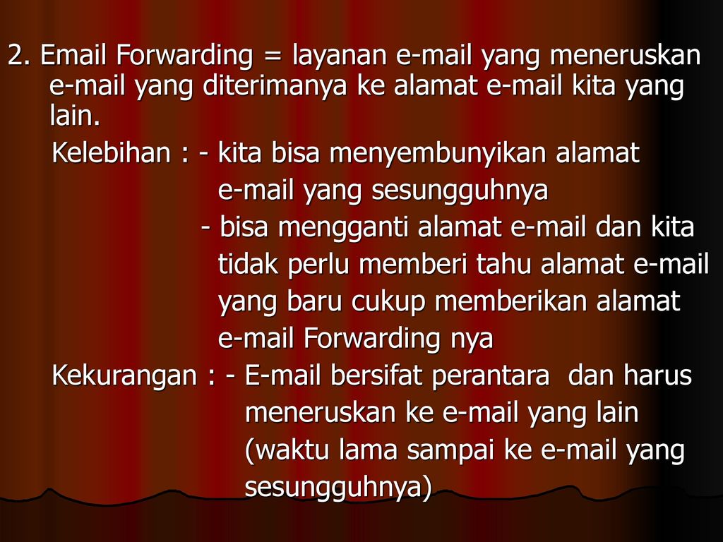 2.  Forwarding = layanan  yang meneruskan  yang diterimanya ke alamat  kita yang lain.