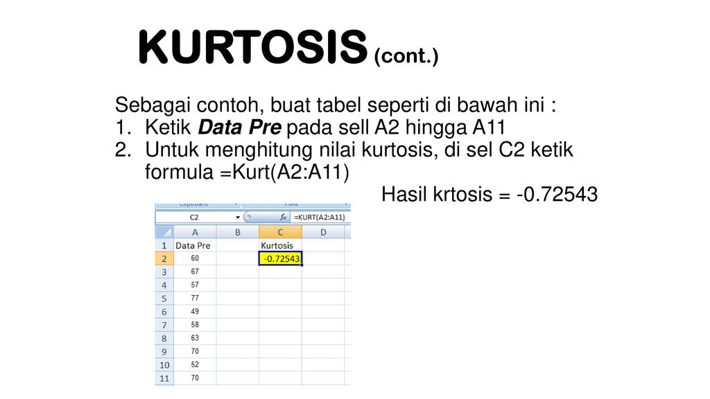KURTOSIS (cont.) Sebagai contoh, buat tabel seperti di bawah ini :