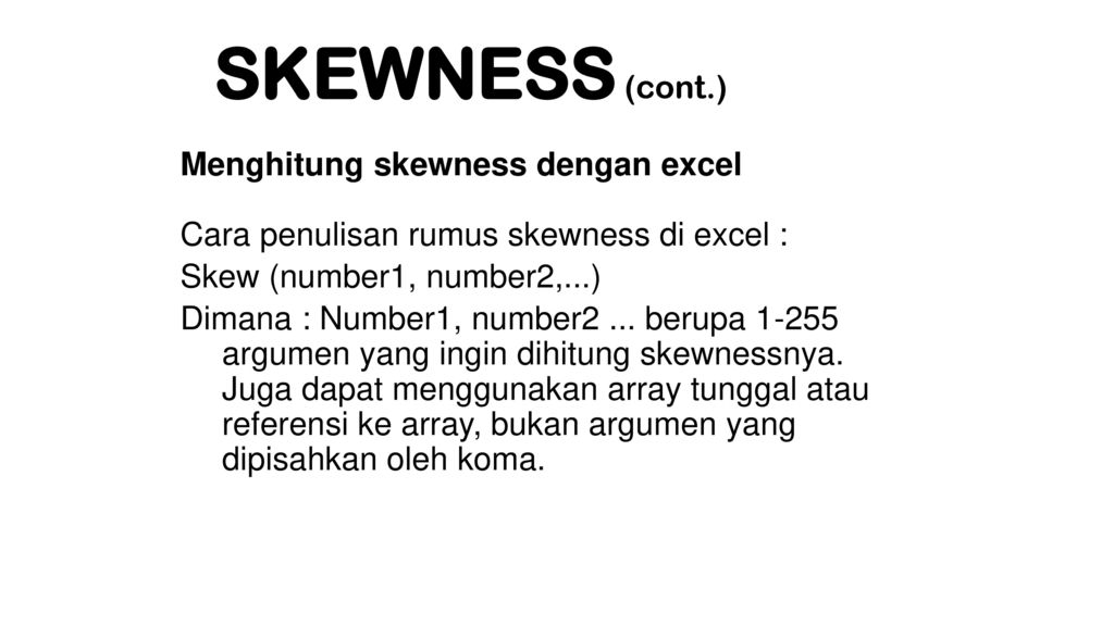SKEWNESS (cont.) Menghitung skewness dengan excel