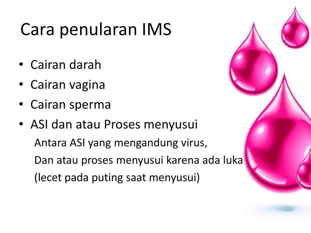 Cara penularan IMS Cairan darah Cairan vagina Cairan sperma