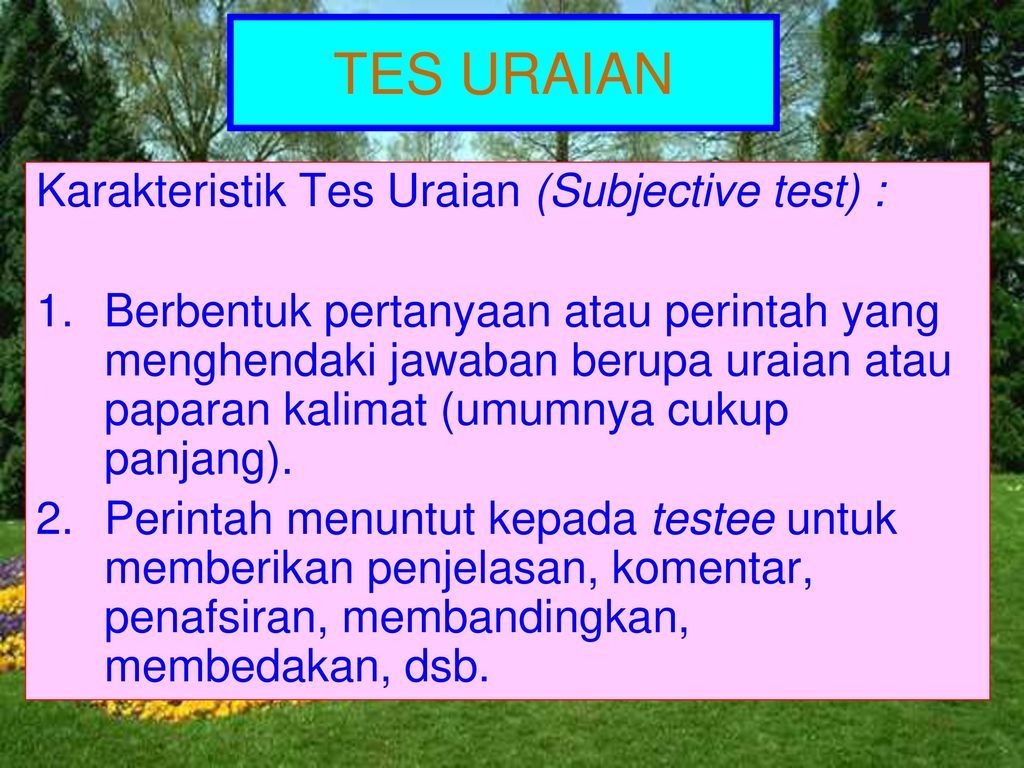 TES URAIAN Karakteristik Tes Uraian (Subjective test) :