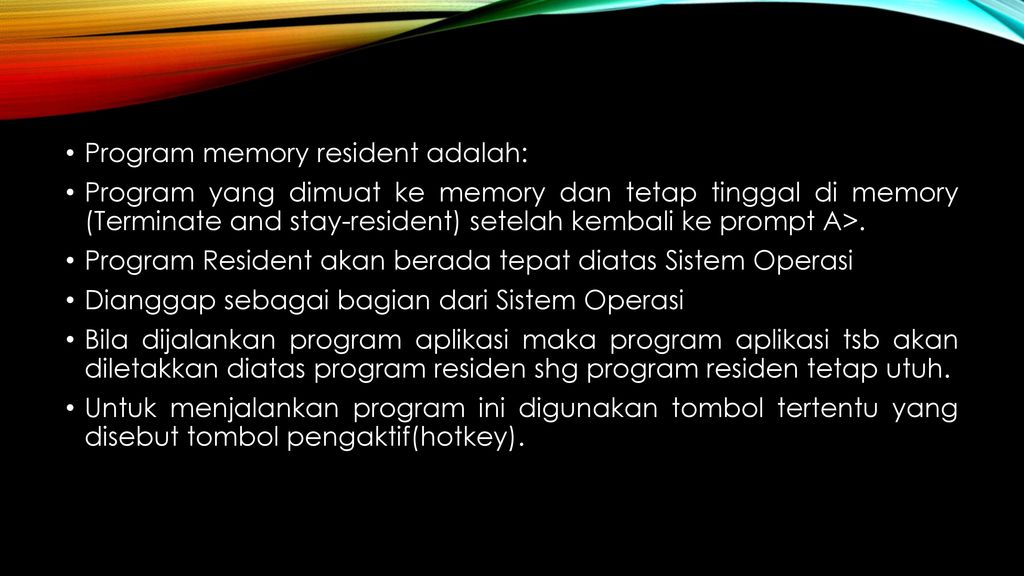 Program memory resident adalah: