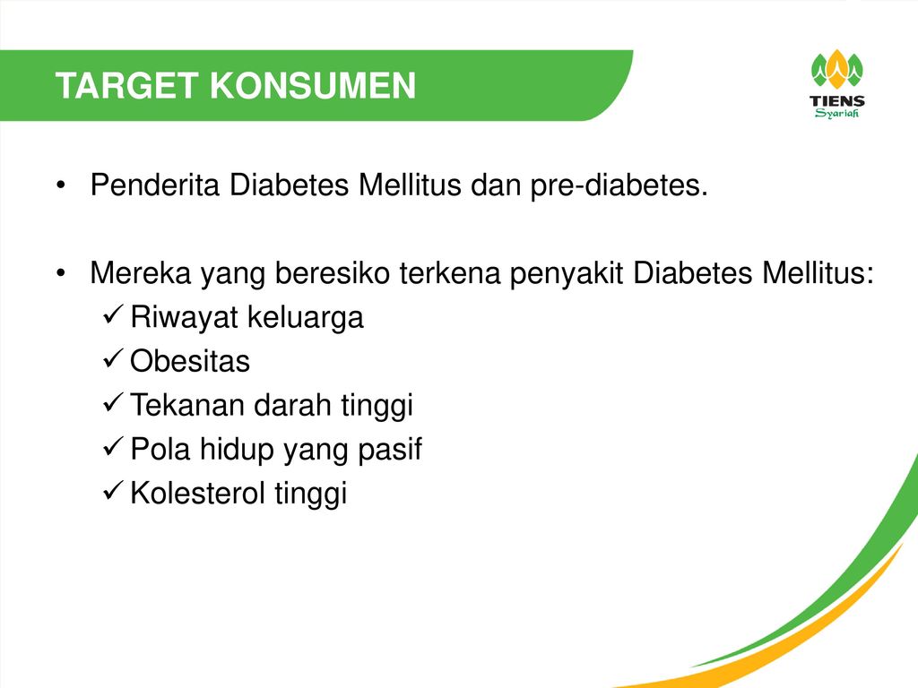 TARGET KONSUMEN Penderita Diabetes Mellitus dan pre-diabetes.