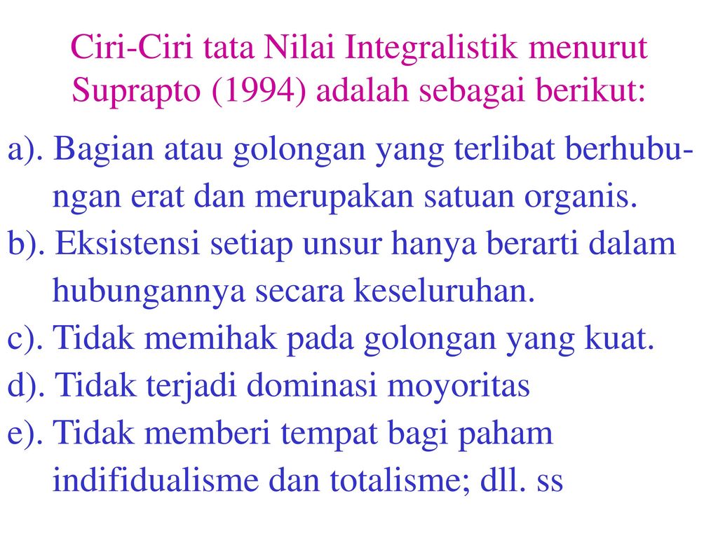Ciri-Ciri tata Nilai Integralistik menurut Suprapto (1994) adalah sebagai berikut: