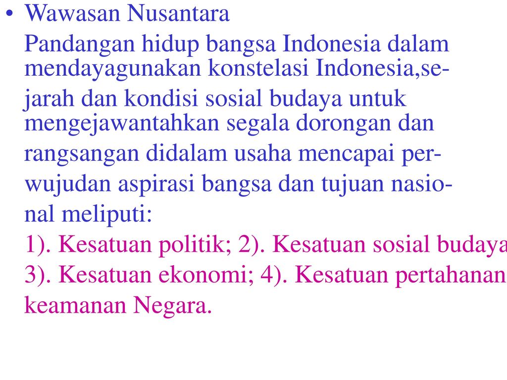 Wawasan Nusantara Pandangan hidup bangsa Indonesia dalam mendayagunakan konstelasi Indonesia,se-