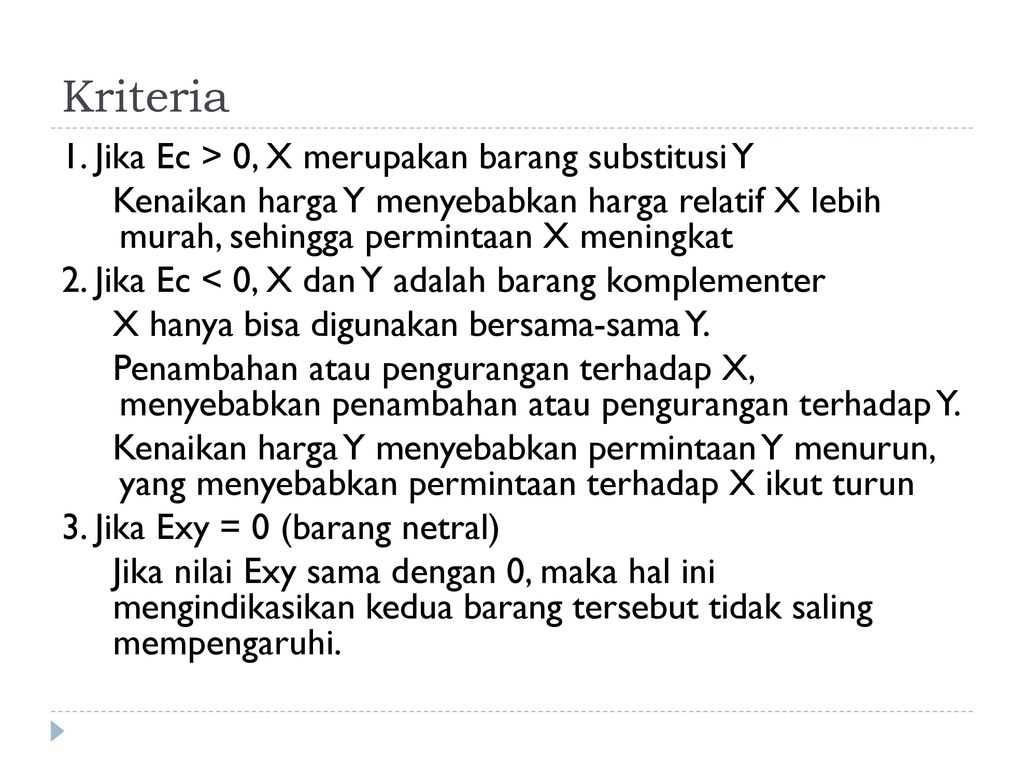 Kriteria 1. Jika Ec > 0, X merupakan barang substitusi Y