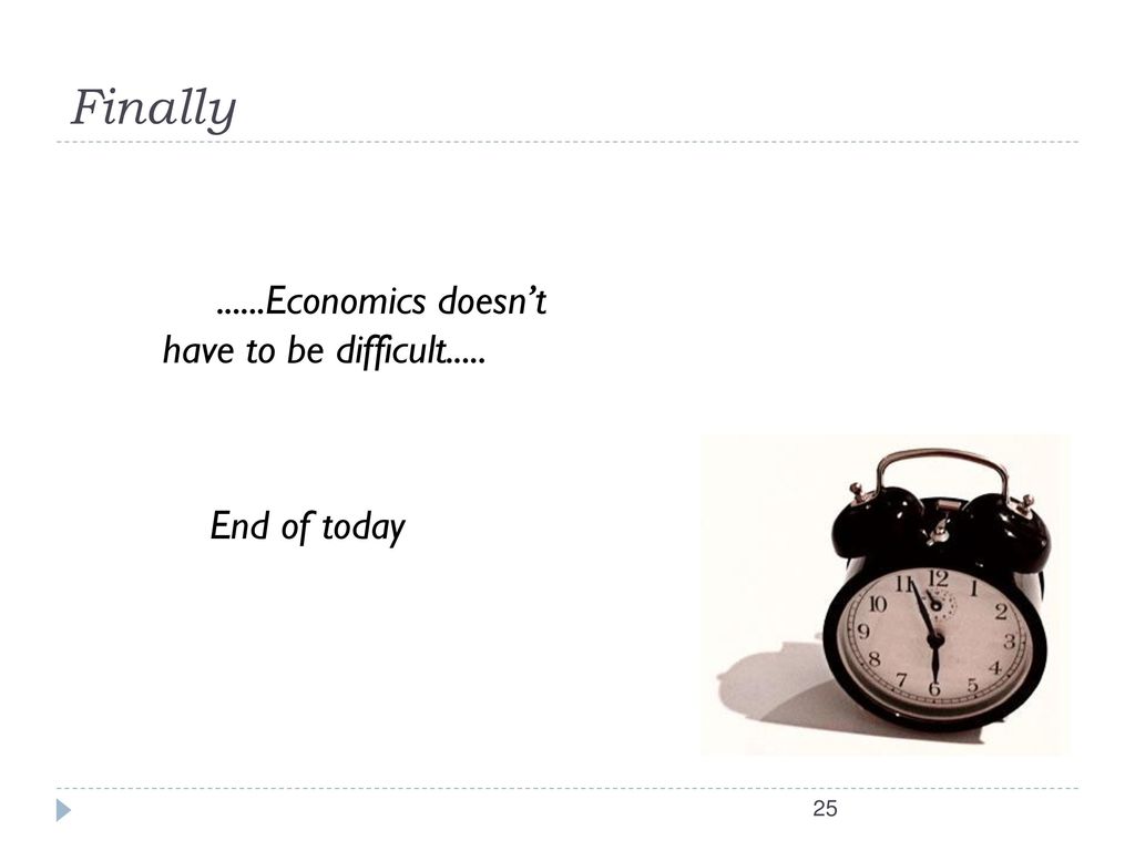 ......Economics doesn’t have to be difficult..... End of today