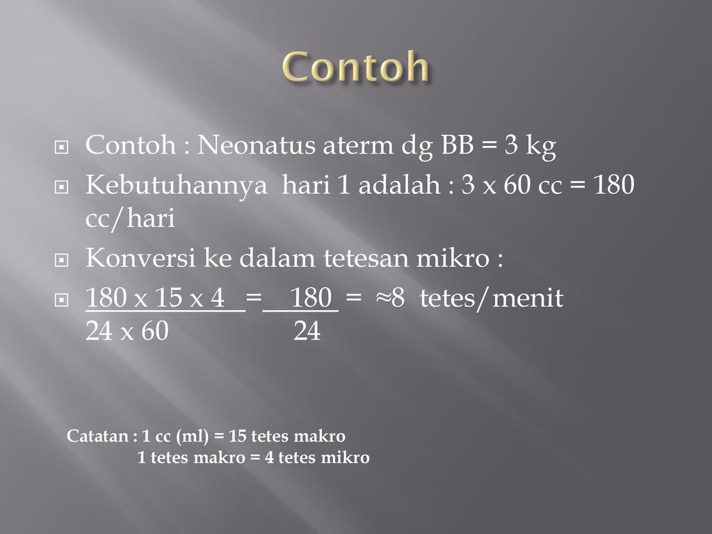 Contoh Contoh : Neonatus aterm dg BB = 3 kg