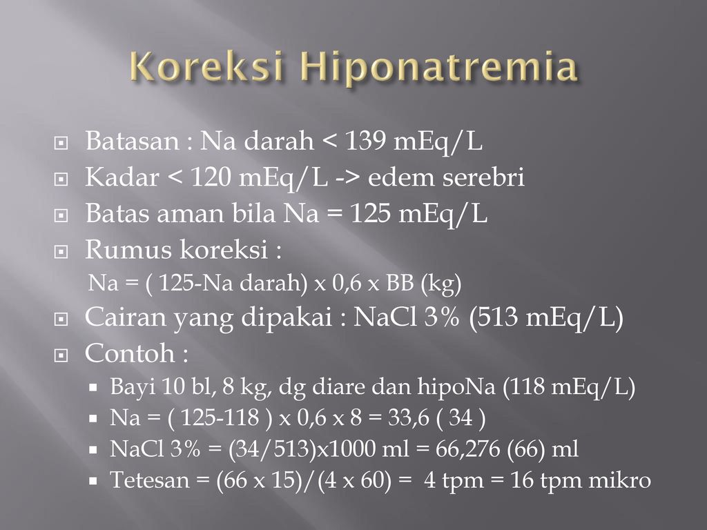 Koreksi Hiponatremia Batasan : Na darah < 139 mEq/L