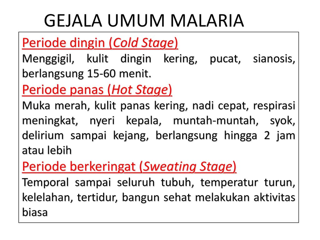 GEJALA UMUM MALARIA Periode dingin (Cold Stage)
