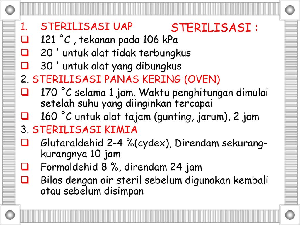 STERILISASI : STERILISASI UAP 121 ˚C , tekanan pada 106 kPa