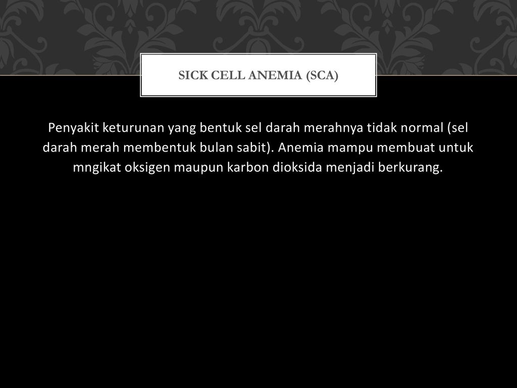 Sick Cell anemia (Sca)