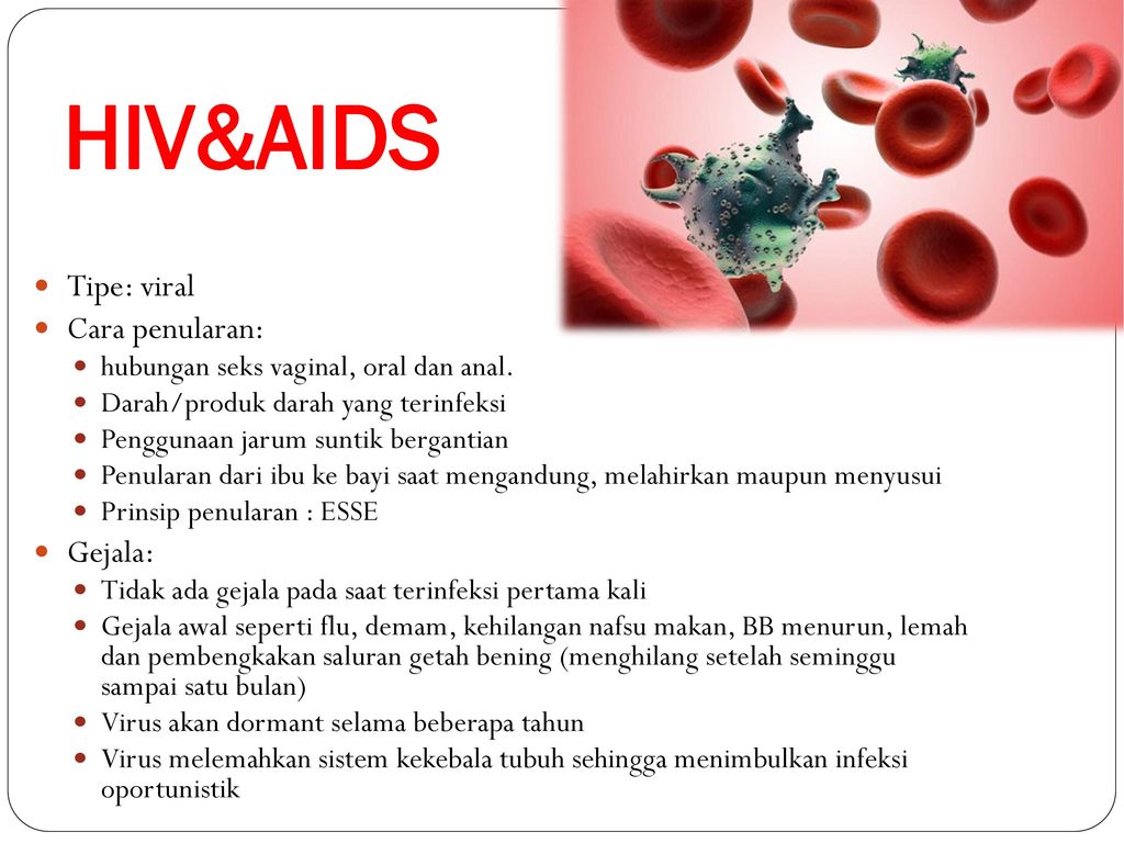 HIV&AIDS Tipe: viral Cara penularan: Gejala: