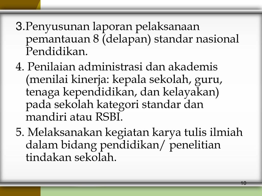 3.Penyusunan laporan pelaksanaan pemantauan 8 (delapan) standar nasional Pendidikan.