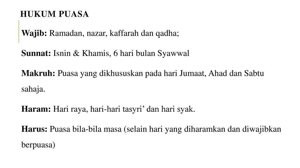 Hukum Puasa Wajib: Ramadan, nazar, kaffarah dan qadha; Sunnat: Isnin & Khamis, 6 hari bulan Syawwal.