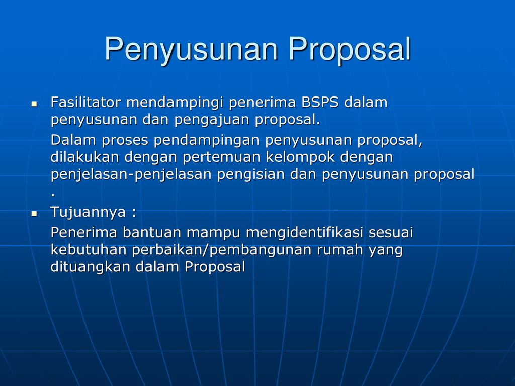 Penyusunan Proposal Fasilitator mendampingi penerima BSPS dalam penyusunan dan pengajuan proposal.