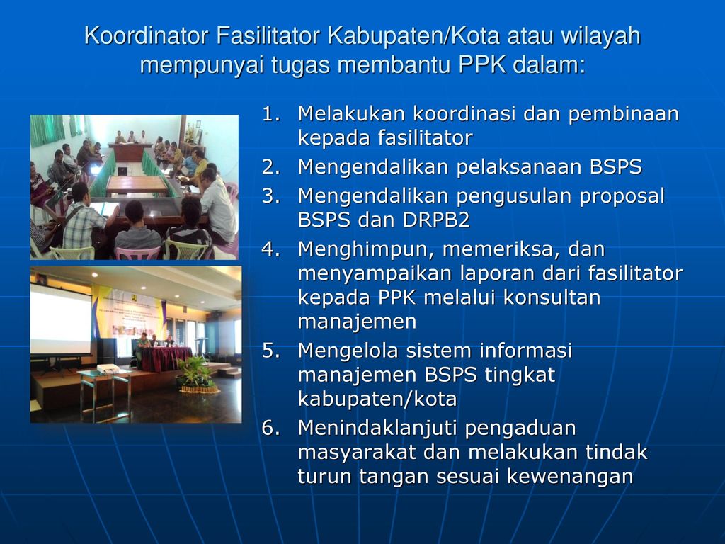 Koordinator Fasilitator Kabupaten/Kota atau wilayah mempunyai tugas membantu PPK dalam: