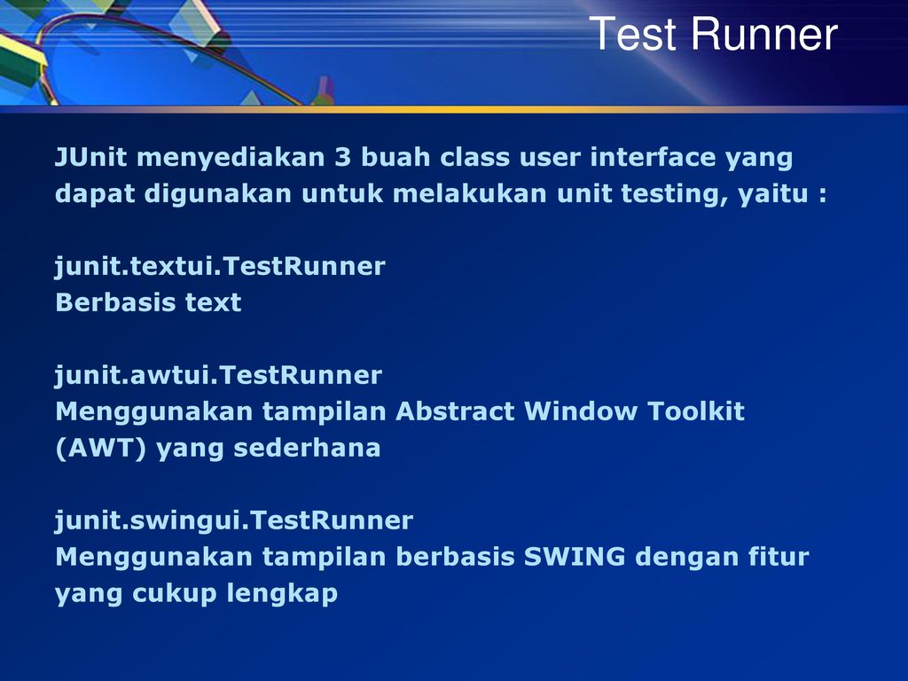 Test Runner JUnit menyediakan 3 buah class user interface yang