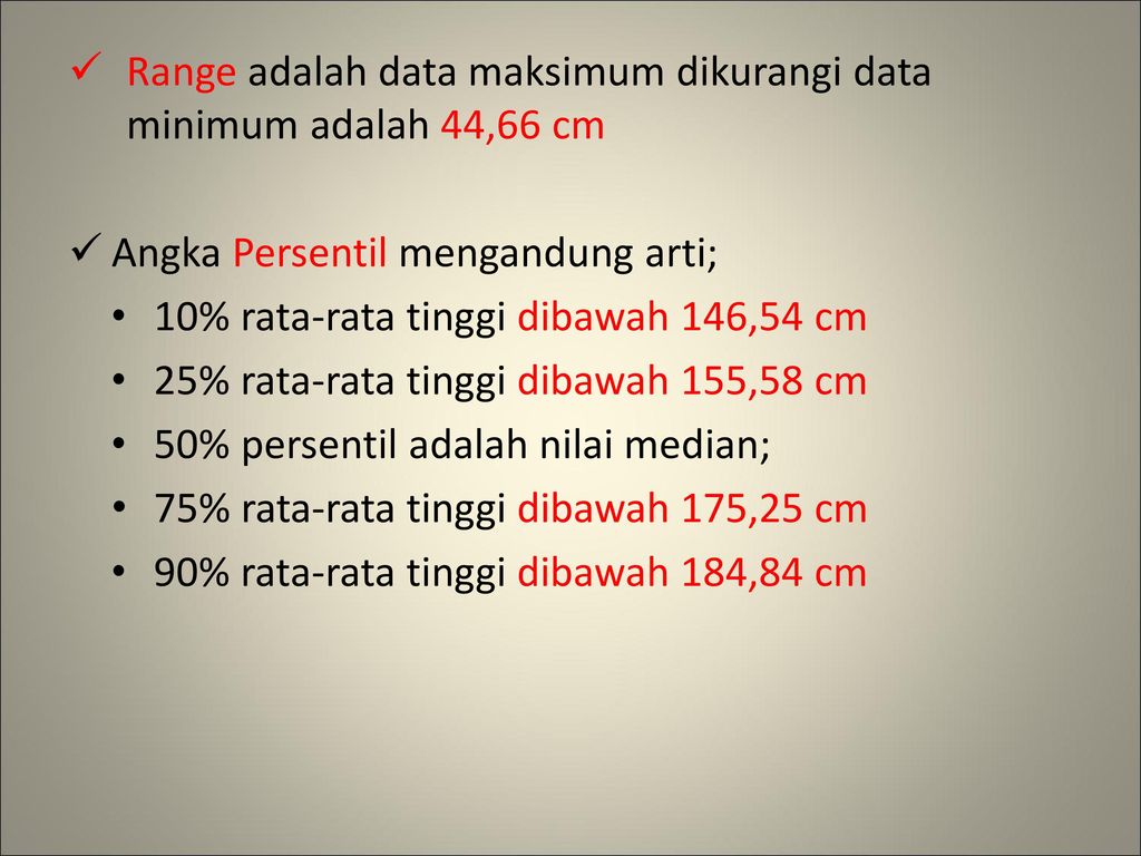 Range adalah data maksimum dikurangi data minimum adalah 44,66 cm