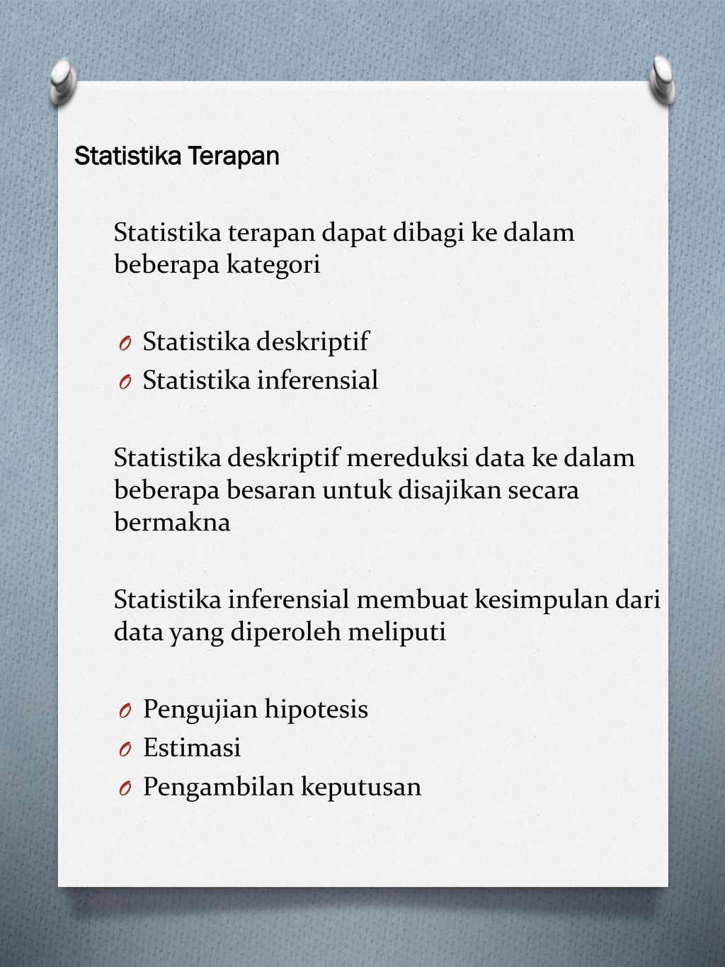 Statistika terapan dapat dibagi ke dalam beberapa kategori