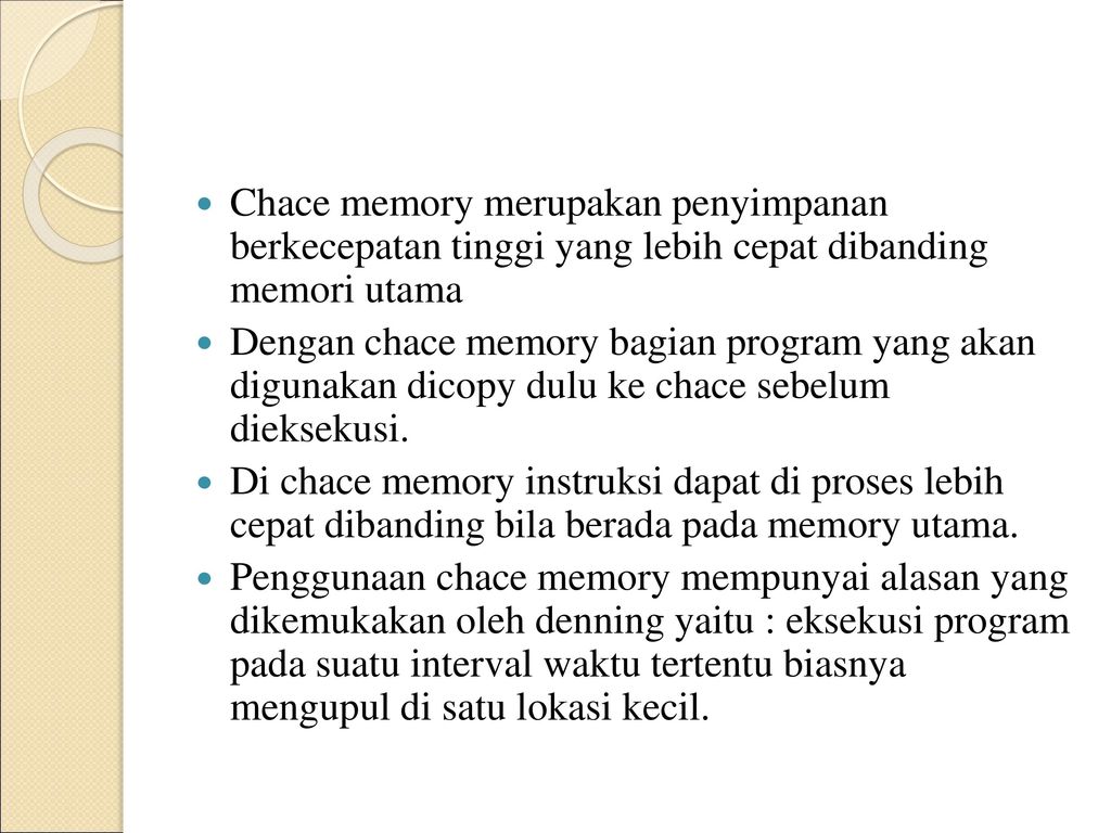 Chace memory merupakan penyimpanan berkecepatan tinggi yang lebih cepat dibanding memori utama