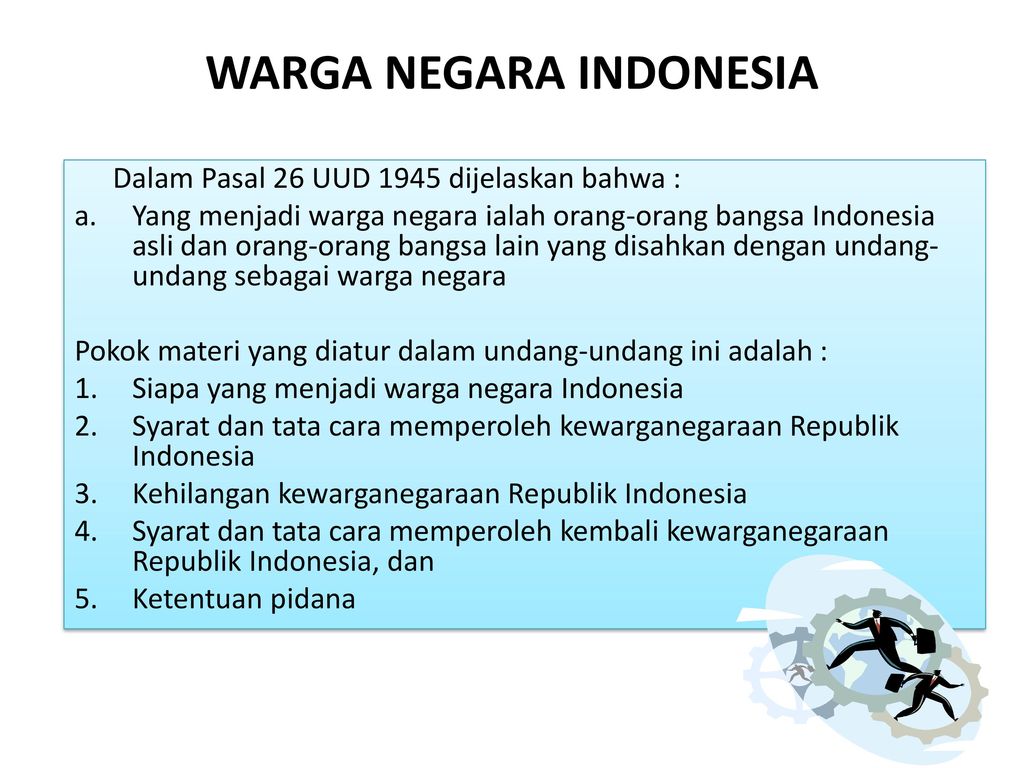 Yang menjadi warga negara ialah orang-orang indonesia asli dan orang-orang bangsa lain yang disahkan