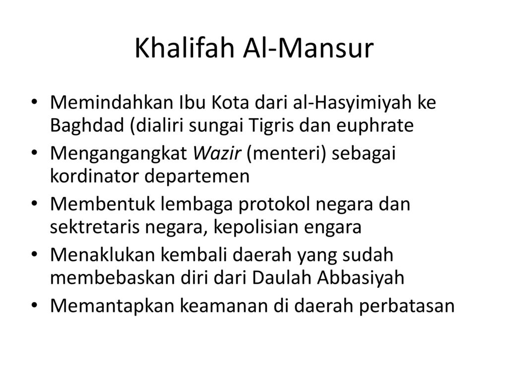Khalifah Al-Mansur Memindahkan Ibu Kota dari al-Hasyimiyah ke Baghdad (dialiri sungai Tigris dan euphrate.