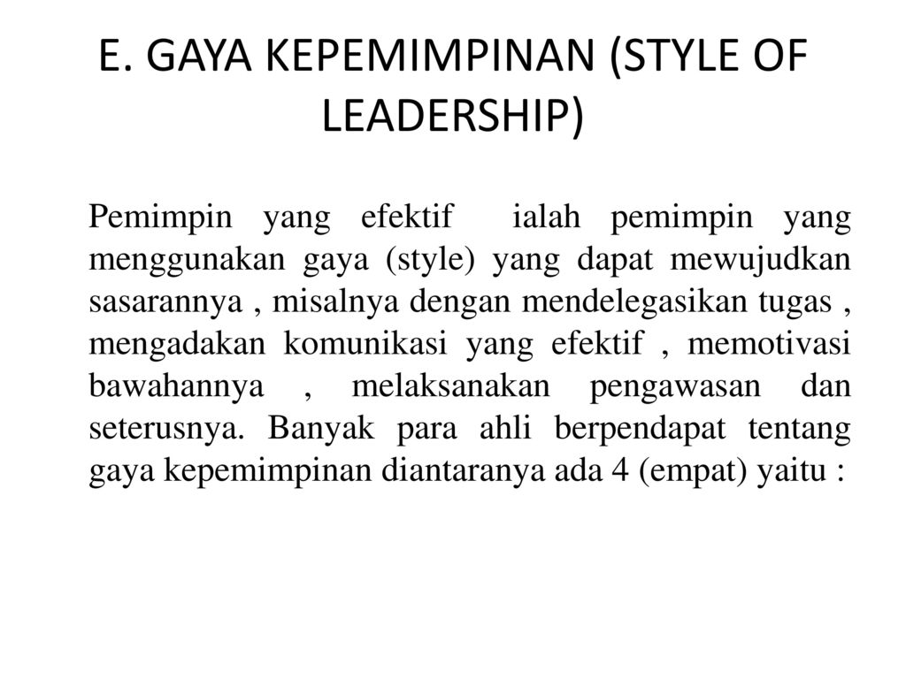 E. GAYA KEPEMIMPINAN (STYLE OF LEADERSHIP)