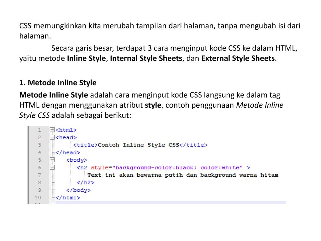 CSS memungkinkan kita merubah tampilan dari halaman, tanpa mengubah isi dari halaman.