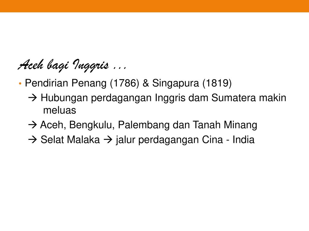 Aceh bagi Inggris ... Pendirian Penang (1786) & Singapura (1819)