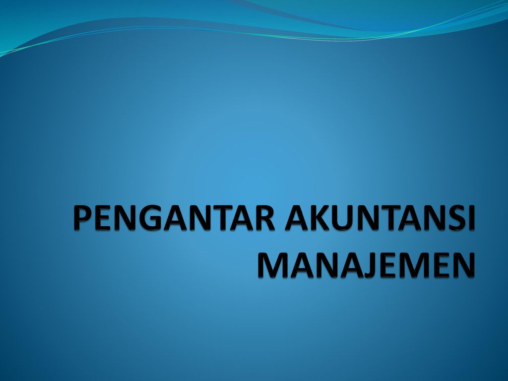 Pengantar Akuntansi Manajemen Ppt Download