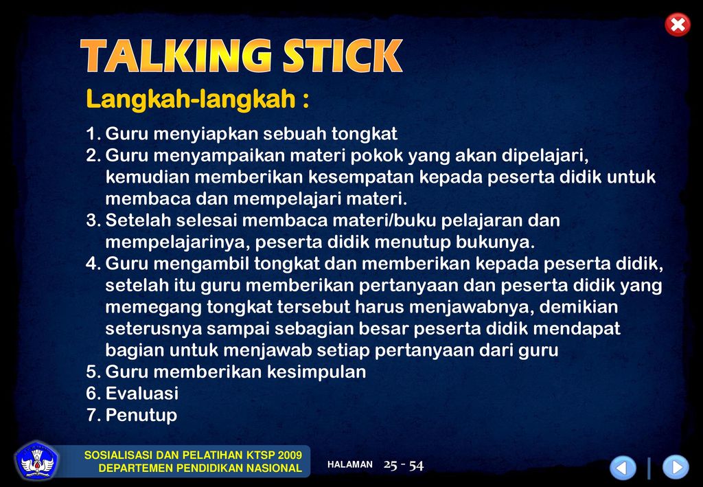 TALKING STICK Langkah-langkah : Guru menyiapkan sebuah tongkat