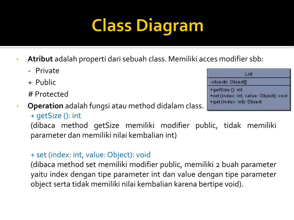 Class Diagram Atribut adalah properti dari sebuah class. Memiliki acces modifier sbb: - Private.