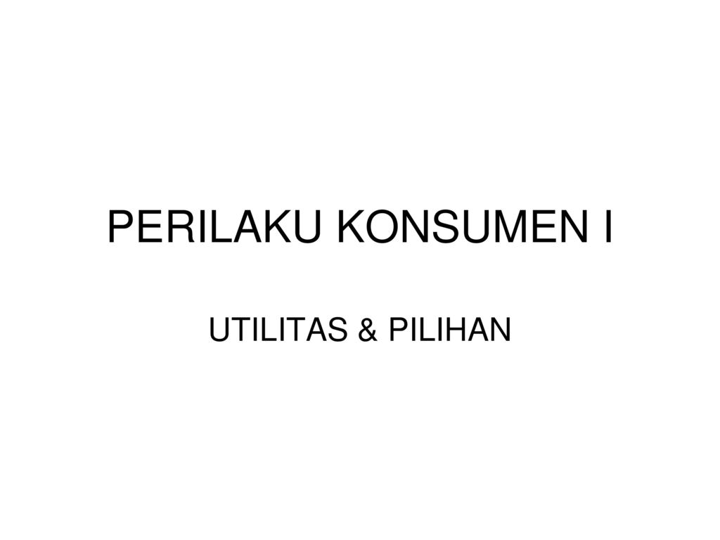 Perilaku Konsumen I Utilitas And Pilihan Ppt Download 4392