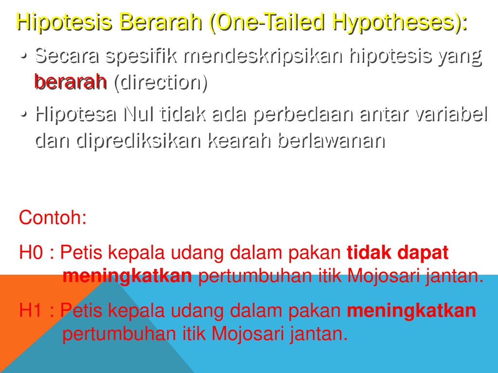 Hipotesis Berarah (One-Tailed Hypotheses):