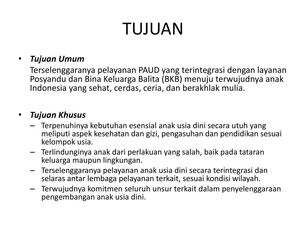 Tujuan Tujuan Umum Terselenggaranya Pelayanan Paud Yang Terintegrasi Dengan Layanan Posyandu Dan Bina Keluarga Balita Bkb Menuju Terwujudnya Anak Indonesia Ppt Download