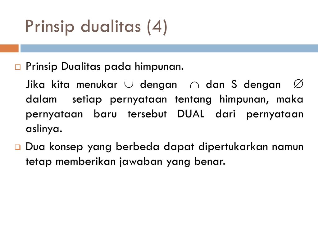 Prinsip dualitas (4) Prinsip Dualitas pada himpunan.