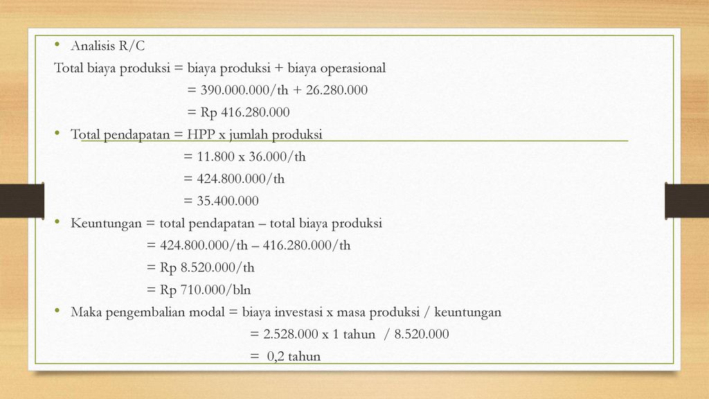 Analisis R/C Total biaya produksi = biaya produksi + biaya operasional. = /th