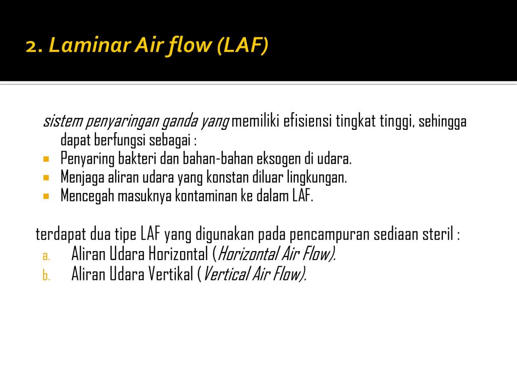 2. Laminar Air flow (LAF) sistem penyaringan ganda yang memiliki efisiensi tingkat tinggi, sehingga dapat berfungsi sebagai :