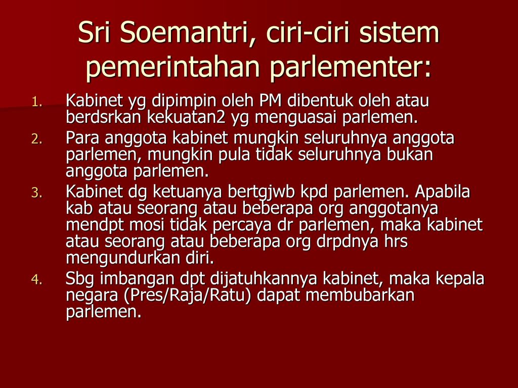 Sri Soemantri, ciri-ciri sistem pemerintahan parlementer: